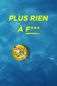 PLUS RIEN À F*** streaming