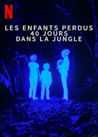 Les Enfants perdus : 40 jours dans la jungle streaming