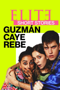 voir Elite Short Stories Guzman Caye Rebe saison 1 épisode 1