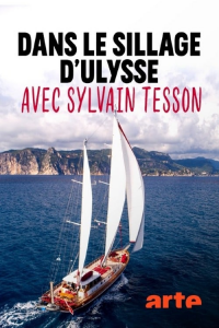 voir Dans le sillage d'Ulysse avec Sylvain Tesson saison 1 épisode 1