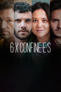 voir 6 x confin.é.e.s Saison 1 en streaming 