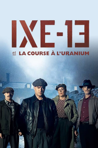 voir IXE-13 et la course à l'uranium saison 1 épisode 6