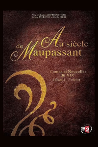 voir Au siècle de Maupassant, contes et nouvelles du XIXe Saison 1 en streaming 