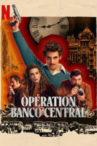 voir serie Opération Banco Central en streaming